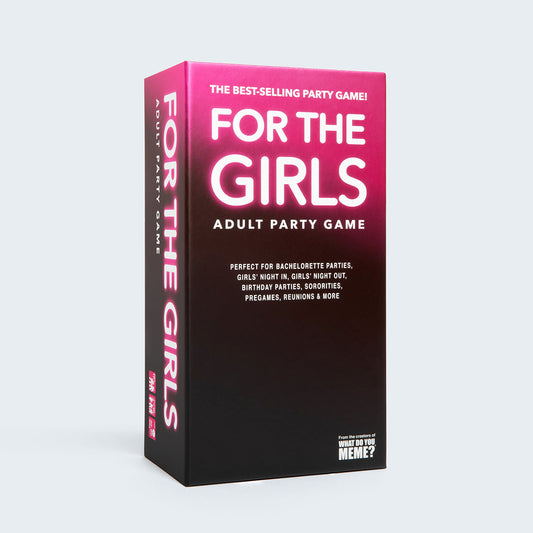 For The Girls Adult Party Game by What Do You Meme?